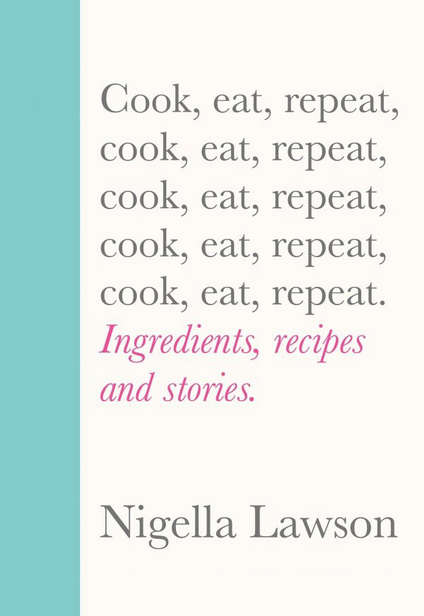 Cover image of Cook, Eat, Repeat by Nigella Lawson
